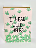 I Hear Weed Helps Card