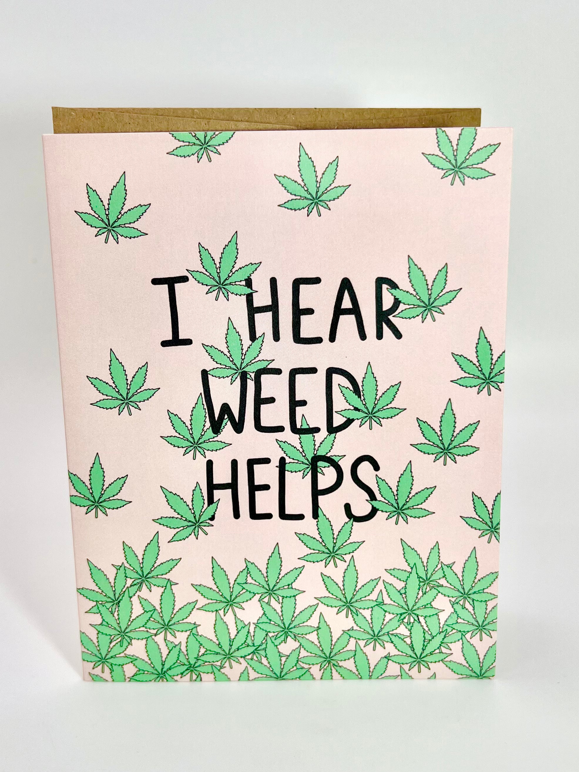 I Hear Weed Helps Card