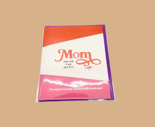 MOM, YOU’RE THE SHIT - Card