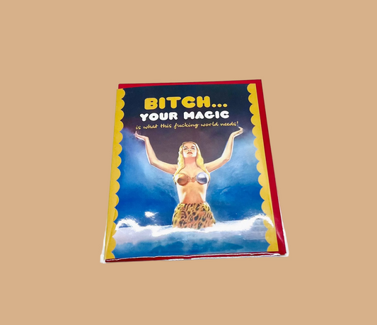 Bitch, YOUR MAGIC! - Card
